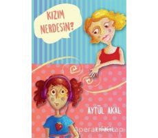 Kızım Nerdesin? - Aytül Akal - Uçanbalık Yayıncılık