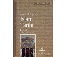 Ana Hatlarıyla İslam Tarihi (3. Cilt) - Adem Apak - Ensar Neşriyat