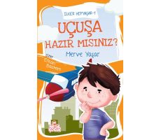 Uçuşa Hazır mısınız? / İlker Hepyaşar 1 - Merve Yaşar - Nesil Çocuk Yayınları