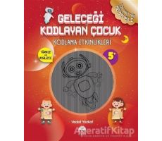 Geleceği Kodlayan Çocuk - Kodlama Etkinlikeri - Vedat Yozkat - Martı Çocuk Yayınları