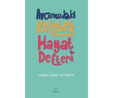 Avcunuzdaki Kelebek Hayat Defteri - Ahmet Şerif İzgören - Elma Yayınevi