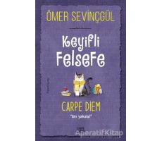 Keyifli Felsefe: Carpe Diem - Ömer Sevinçgül - Carpe Diem Kitapları