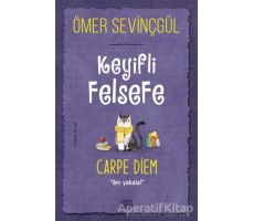 Keyifli Felsefe: Carpe Diem - Ömer Sevinçgül - Carpe Diem Kitapları