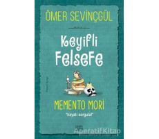 Keyifli Felsefe: Memento Mori - Ömer Sevinçgül - Carpe Diem Kitapları