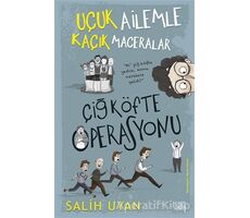 Çiğ Köfte Operasyonu - Uçuk Ailemle Kaçık Maceralar - Salih Uyan - Carpe Diem Kitapları