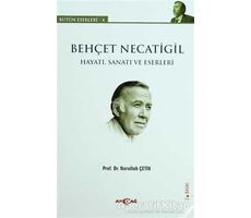 Behçet Necatigil  (Hayatı, Sanatı ve Eserleri) - Nurullah Çetin - Akçağ Yayınları