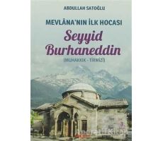 Mevlananın İlk Hocası Seyyid Burhaneddin - Abdullah Satoğlu - Akçağ Yayınları