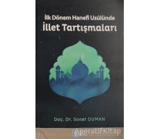 İlk Dönem Hanefi Usulünde İllet Tartışmaları - Soner Duman - Beka Yayınları