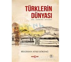 Türklerin Dünyası - Bilgehan Atsız Gökdağ - Akçağ Yayınları