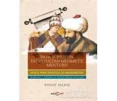 Papa 2. Pius’un Fatih Sultan Mehmet’e Mektubu - Yusuf Yıldız - Akçağ Yayınları