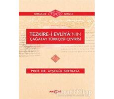 Tezkire-i Evliyanın Çağatay Türkçesi Çevirisi - Ayşegül Sertkaya - Akçağ Yayınları