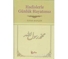 Hadislerle Günlük Hayatımız (Şamua) - İlyas Kaplan - Beka Yayınları