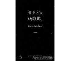 Philip S.’nin Kayboluşu - Ulrike Edschmid - Aylak Adam Kültür Sanat Yayıncılık