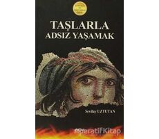 Taşlarla Adsız Yaşamak - Sevilay Uztutan - Akçağ Yayınları