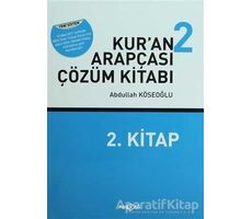 Kur’an Arapçası 2 (Kitap + Çözüm Kitabı) - Abdullah Köseoğlu - Akçağ Yayınları