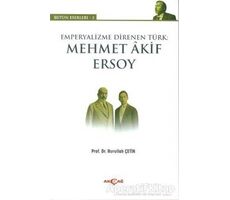 Emperyalizme Direnen Türk: Mehmet Akif Ersoy - Nurullah Çetin - Akçağ Yayınları