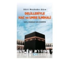 Dört Mezhebe Göre Delilleriyle Hac ve Umre İlmihali