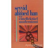 Seyyid Ahmed Han ve Entellektüel Modernizmi - Şaban Ali Düzgün - Akçağ Yayınları