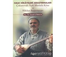 Halk Hikayeleri Araştırmaları: Çukurovalı Aşık Mustafa Köse ve Hikaye Repertuvarı