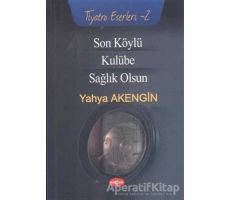 Son Köylü - Kulübe - Sağlık Olsun - Yahya Akengin - Akçağ Yayınları