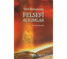 Türk Romanında Felsefi Açılımlar - Cafer Şen - Akçağ Yayınları