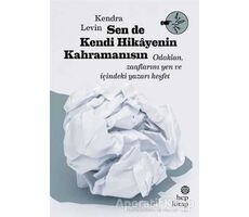 Sen De Kendi Hikayenin Kahramanısın - Kendra Levin - Hep Kitap