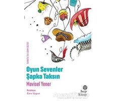 Oyun Sevenler Şapka Taksın - Mavisel Yener - Hep Kitap