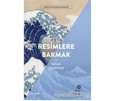 Resimlere Bakmak - Sanatın Olmazsa Olmazları - Susan Woodford - Hep Kitap