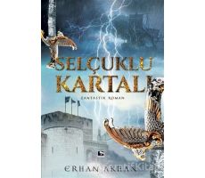 Selçuklu Kartalı - Erhan Akhan - Çınaraltı Yayınları