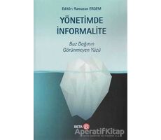 Yönetimde İnformalite - Buz Dağının Görünmeyen Yüzü - Ramazan Erdem - Beta Yayınevi