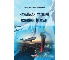 Havalimanı Yatırımı Ekonomisi İşletmesi - Onur Dikmenli - Beta Yayınevi