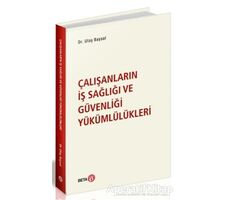 Çalışanların İş Sağlığı ve Güvenliği Yükümlülükleri - Ulaş Baysal - Beta Yayınevi