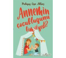 Annemin Çocukluğunu Kim Yedi? - Oya Akbaş - Yediveren Yayınları