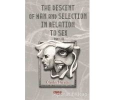 The Descent Of Man And  Selection In Relation To Sex Part 3 - Charles Darwin - Gece Kitaplığı