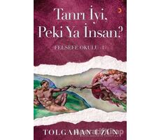 Tanrı İyi, Peki Ya İnsan? - Felsefe Okulu 1 - Tolgahan Uzun - Cinius Yayınları