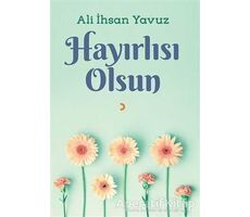 Hayırlısı Olsun - Ali İhsan Yavuz - Cinius Yayınları