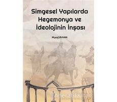 Simgesel Yapılarda Hegemonya ve İdeolojinin İnşası - Niyazi Ayhan - Cinius Yayınları
