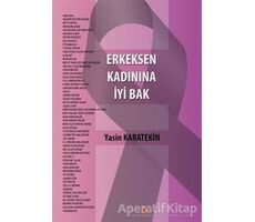 Erkeksen Kadınına İyi Bak - Yasin Karatekin - Cinius Yayınları