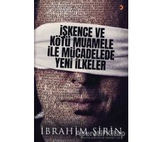 İşkence ve Kötü Muamele ile Mücadelede Yeni İlkeler - İbrahim Şirin - Cinius Yayınları