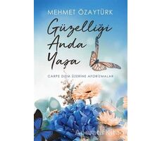 Güzelliği Anda Yaşa - Mehmet Özaytürk - Cinius Yayınları