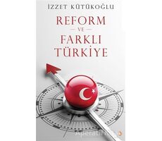 Reform ve Farklı Türkiye - İzzet Kütükoğlu - Cinius Yayınları