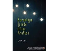 Karanlığın İçinde Gölge Ararken - Çağla Çelik - Cinius Yayınları