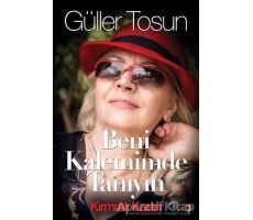 Beni Kalemimde Tanıyın - Güller Tosun - Cinius Yayınları