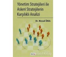 Yönetim Stratejileri İle Askeri Stratejilerin Karşılıklı Analizi - Mesud Ünal - Beta Yayınevi