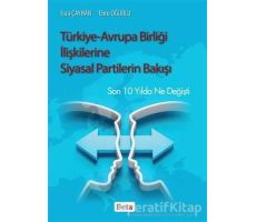 Türkiye-Avrupa Birliği İlişkilerine Siyasal Partilerin Bakışı - Ebru Oğurlu - Beta Yayınevi