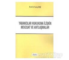 Yabancılar Hukukuna İliştin Mevzuat ve Antlaşmalar - Nur Ekşi - Beta Yayınevi