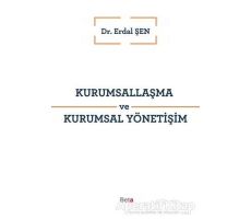 Kurumsallaşma ve Kurumsal Yönetişim - Erdal Şen - Beta Yayınevi