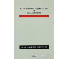 Kamu İktisadi Teşebbüsleri ve Özelleştirme - Pınar Feyzioğlu Akkoyunlu - Beta Yayınevi