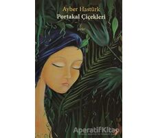 Portakal Çiçekleri - Ayber Hastürk - Cinius Yayınları