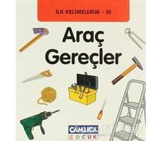 İlk Kelimelerim 10: Araç Gereçler - Bilal Gezer - Çamlıca Çocuk Yayınları